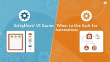 Gohighlevel Vs Zapier: When to Use Each for Automations