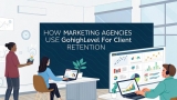 How Marketing Agencies Use GoHighLevel for Client Retention