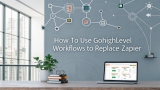 How to Use GoHighLevel Workflows to Replace Zapier