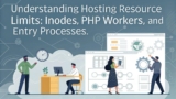 Understanding Hosting Resource Limits: Inodes, PHP Workers, and Entry Processes