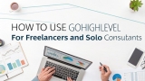 How to Use GoHighLevel for Freelancers and Solo Consultants