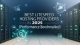 Best LiteSpeed Hosting Providers in 2025 (Performance Benchmarked)